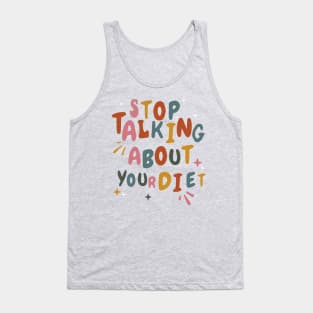 Stop Talking About Your Diet - Diet Culture Cute Tank Top